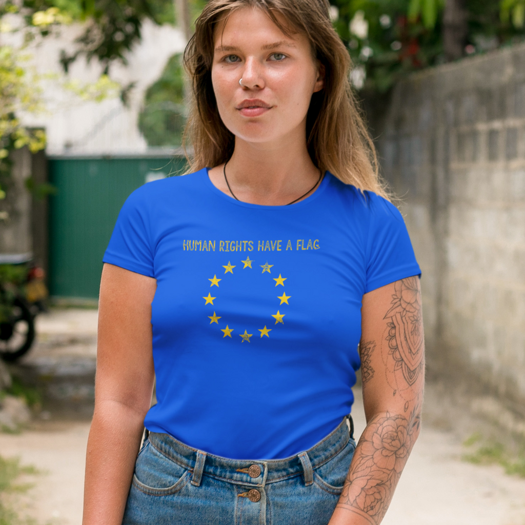 Human Rights Have A Flag - EU T-Shirt